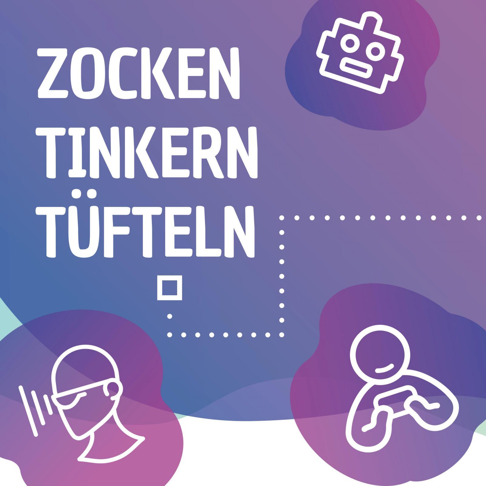 zocken tinkern tuefteln